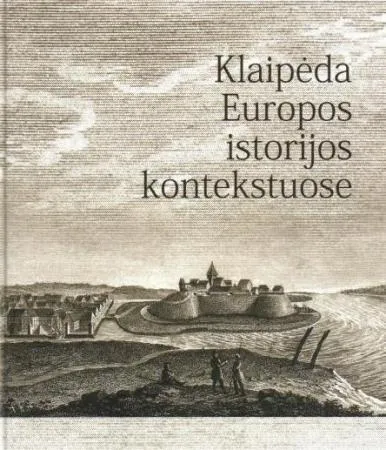Klaipėda Europos istorijos kontekstuose
