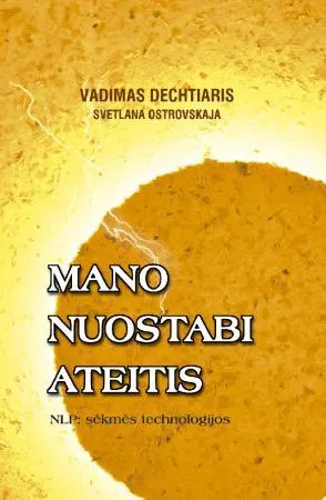 Mano nuostabi ateitis. NLP: sėkmės technologijos