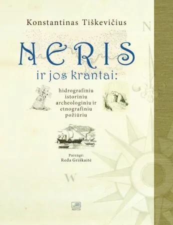Neris ir jos krantai: hidrografiniu, istoriniu, archeologiniu ir etnografiniu požiūriu