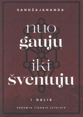 Nuo gaujų iki šventųjų, I dalis