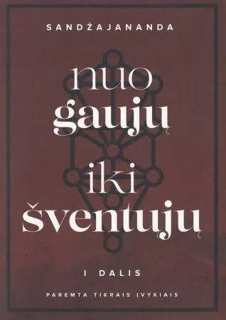 Nuo gaujų iki šventųjų, I dalis