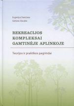 Rekreacijos kompleksai gamtinėje aplinkoje. Teorijos ir praktikos pagrindai