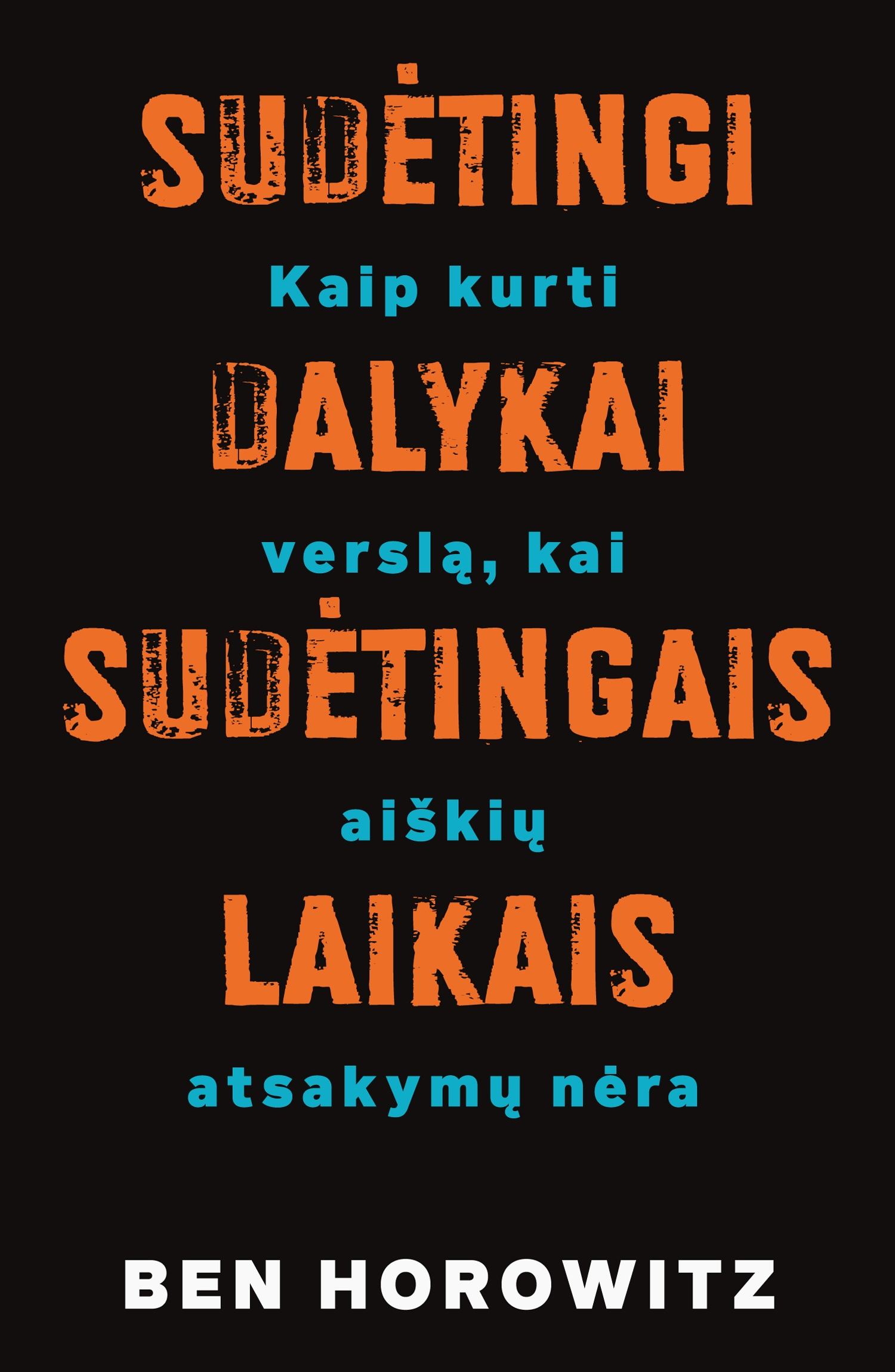 Sudėtingi dalykai – sudėtingais laikais: kaip kurti verslą, kai aiškių atsakymų nėra
