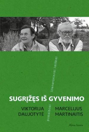 Sugrįžęs iš gyvenimo. Literatūriniai laiškai, pokalbiai