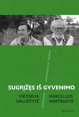 Sugrįžęs iš gyvenimo. Literatūriniai laiškai, pokalbiai