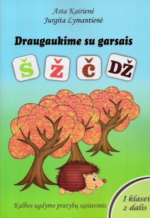 Draugaukime su garsais Š, Ž, Č, DŽ, II dalis, 1 klasei