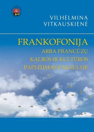 Frankofonija arba prancūzų kalbos ir kultūros paplitimas pasaulyje