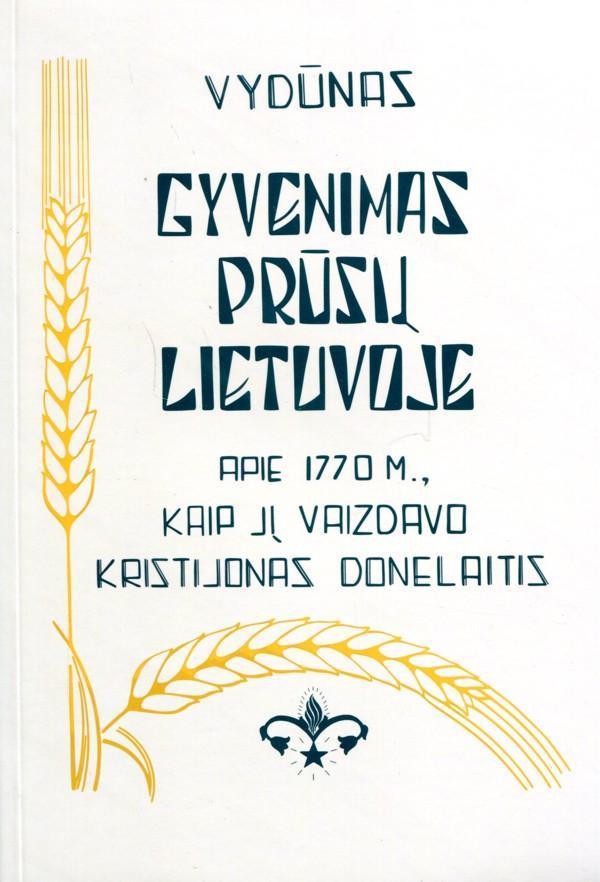 Gyvenimas prūsų Lietuvoje apie 1770 m., kaip jį vaizdavo Kristijonas Donelaitis