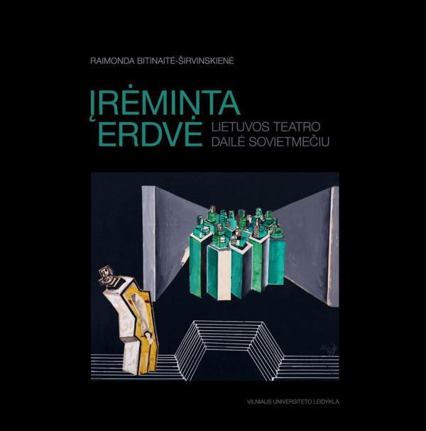 Įrėminta erdvė. Lietuvos teatro dailė sovietmečiu