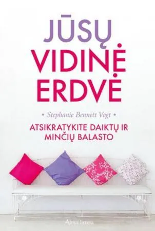 Jūsų vidinė erdvė. Atsikratykite daiktų ir minčių balasto