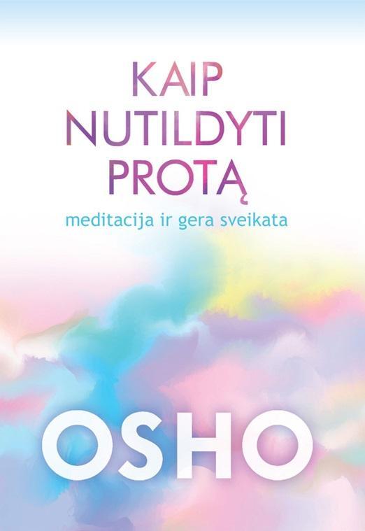 Kaip nutildyti protą. Meditacija ir gera sveikata