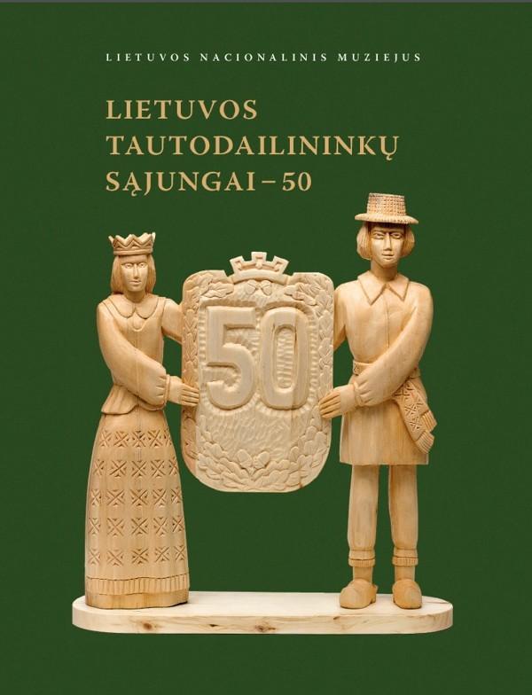 Lietuvos tautodailininkų sąjungai - 50. Parodos katalogas