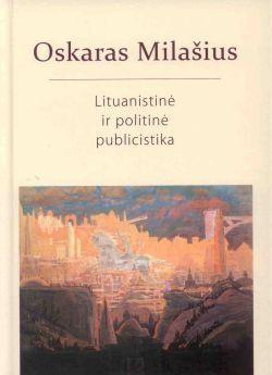 Oskaras Milašius. Lituanistinė ir politinė publicistika