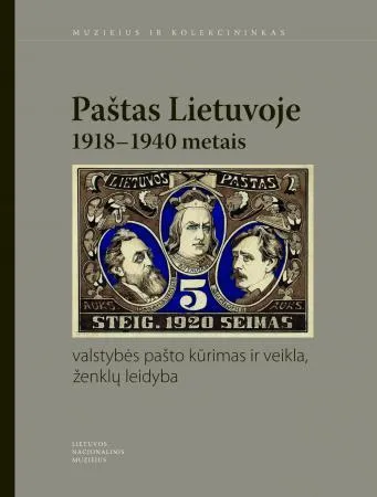 Paštas Lietuvoje 1918–1940 metais: valstybės pašto kūrimas ir veikla, ženklų leidyba