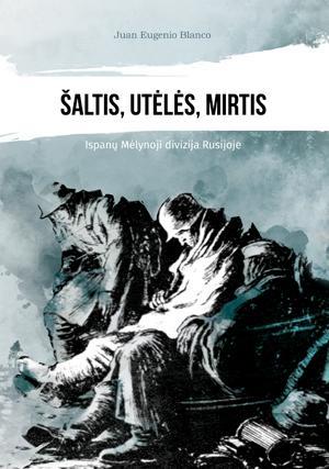 Šaltis, utėlės, mirtis. Ispanų Mėlynoji divizija Rusijoje