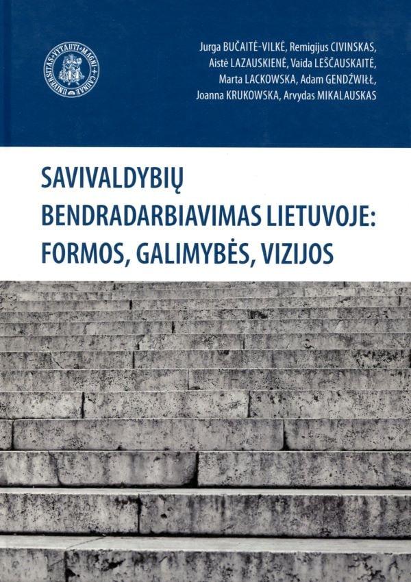 Savivaldybių bendradarbiavimas Lietuvoje: formos, galimybės, vizijos