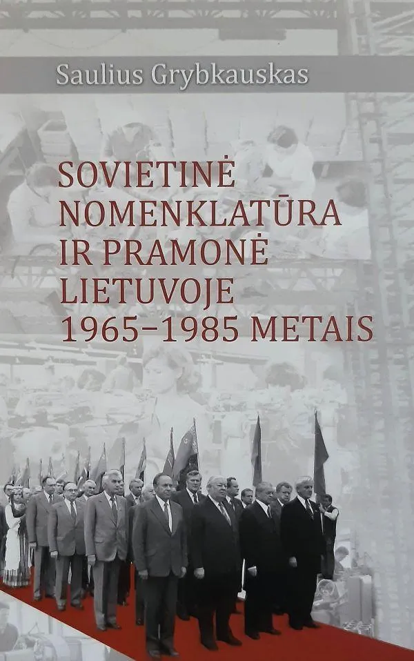 Sovietinė nomenklatūra ir pramonė Lietuvoje 1965-1985 metais