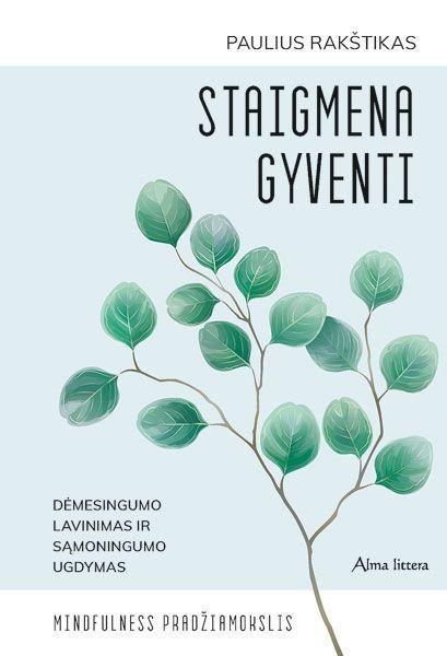 Staigmena gyventi. Mindfulness pradžiamokslis