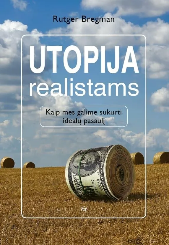 Utopija realistams. Kaip mes galime sukurti idealų pasaulį