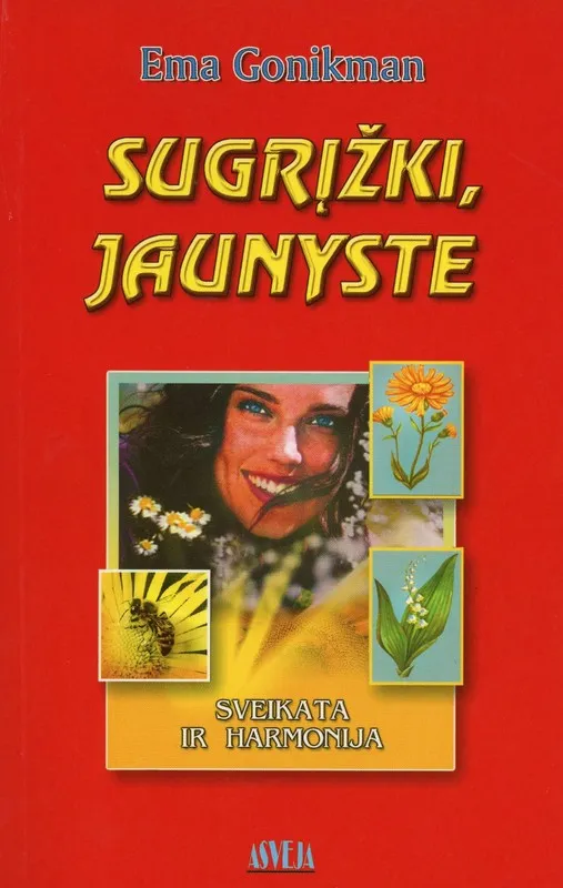 Sugrįžki, jaunyste. Sveikata ir natūralioji kosmetika
