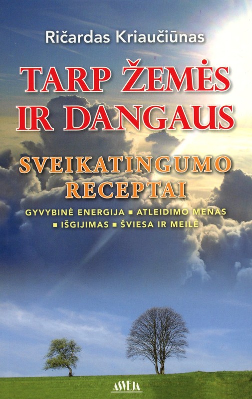 Tarp žemės ir dangaus. Sveikatingumo receptai