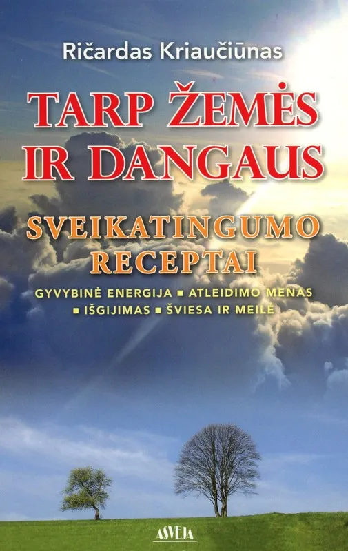 Tarp žemės ir dangaus. Sveikatingumo receptai
