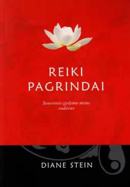 Reiki pagrindai. Senovinio gydymo meno vadovas