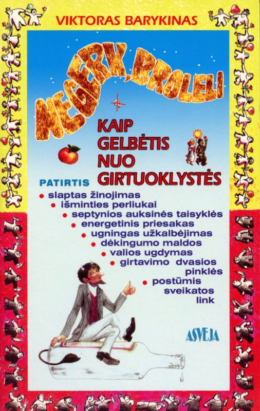Negerk, broleli. Kaip gelbėtis nuo girtuoklystės