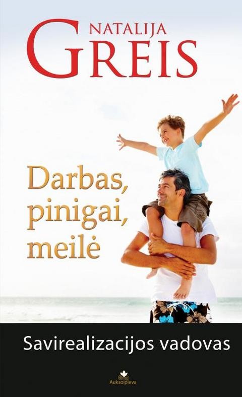 Darbas, pinigai, meilė. Savirealizacijos vadovas