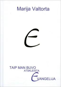 Taip man buvo atskleista Evangelija. 1 tomas