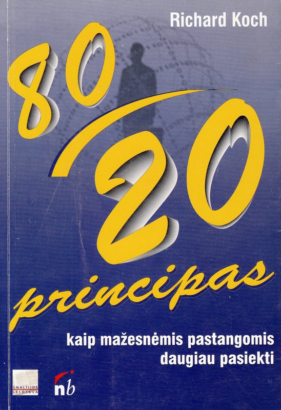 80/20 principas. Kaip mažesnėmis pastangomis daugiau pasiekti