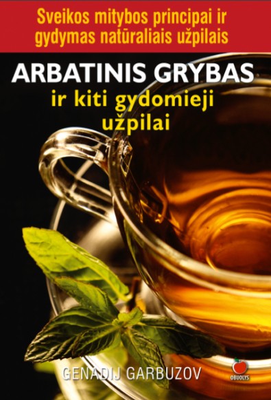 Arbatinis grybas ir kiti gydomieji užpilai