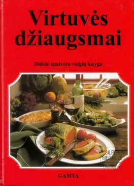Virtuvės džiaugsmai. Didelė spalvota valgių knyga