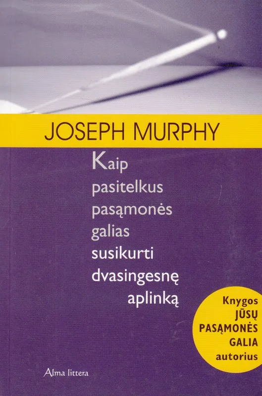 Kaip pasitelkus pasąmonės galias sukurti dvasingesnę aplinką