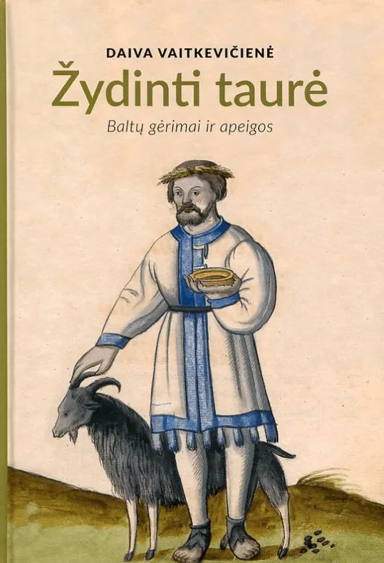 ŽYDINTI TAURĖ. Baltų gėrimai ir apeigos