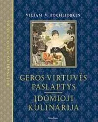 Geros virtuvės paslaptys. Įdomioji kulinarija