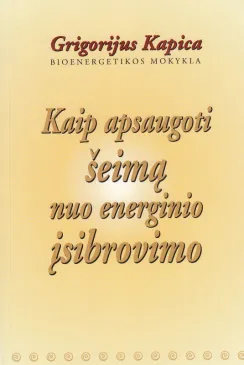 Kaip apsaugoti šeimą nuo energinio įsibrovimo