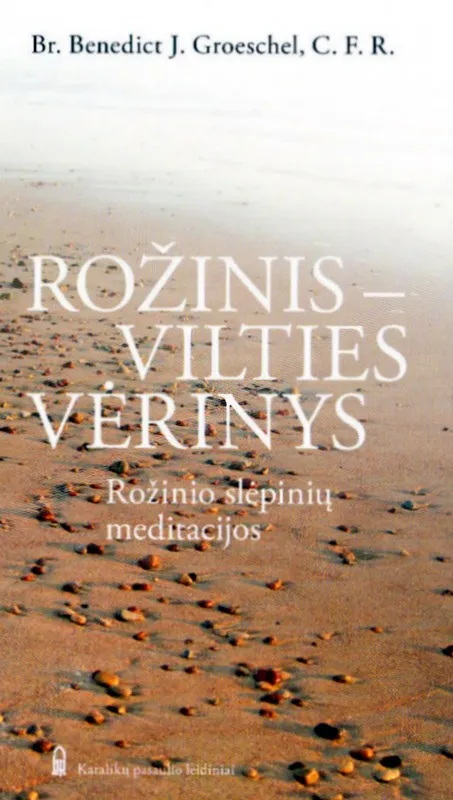 Rožinis - vilties vėrinys. Rožinio slėpinių meditacijos