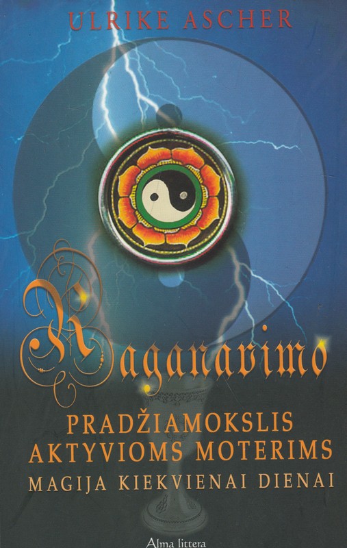 Raganavimo pradžiamokslis aktyvioms moterims. Magija kiekvienai dienai