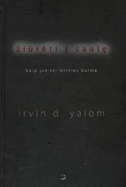 Žiūrėti į saulę. Kaip įveikti mirties baimę