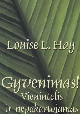 Gyvenimas! Vienintelis ir nepakartojamas