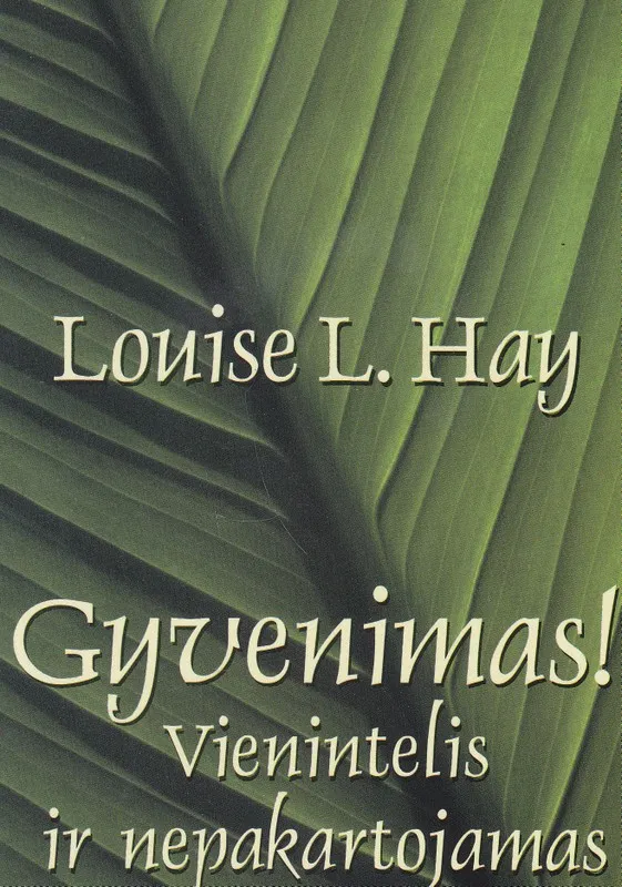 Gyvenimas! Vienintelis ir nepakartojamas