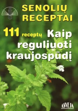Senolių receptai. Kaip reguliuoti kraujospūdį