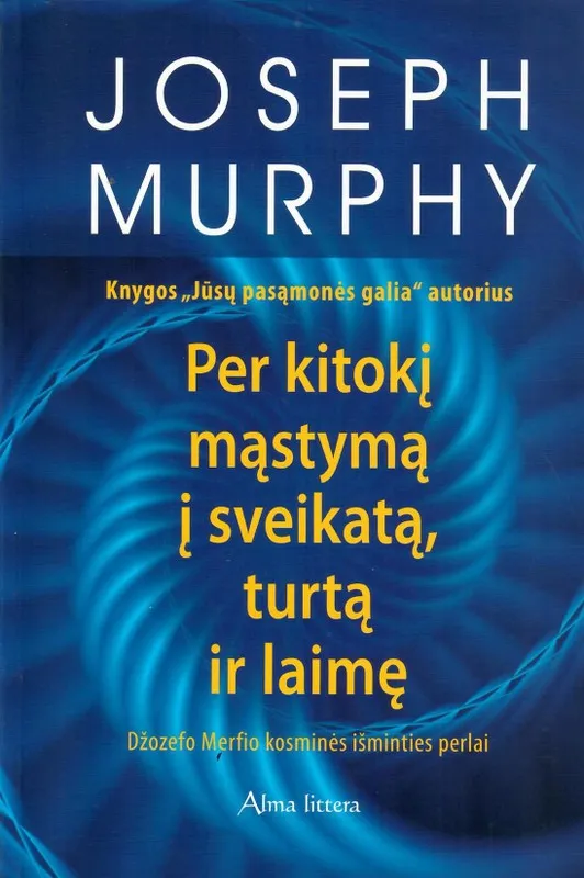 Per kitokį mąstymą į sveikatą turtą ir laimę