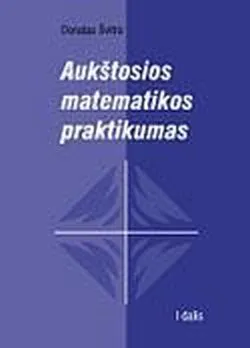 Aukštosios matematikos praktikumas. I dalis