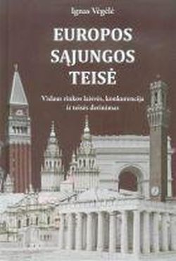 Europos Sąjungos teisė. Vidaus rinkos laisvės, konkurencija ir teisės derinimas