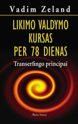 Likimo valdymo kursas per 78 dienas. Transerfingo principai
