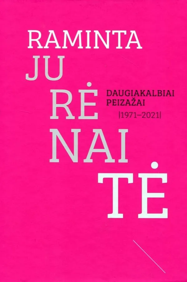 Raminta Jurėnaitė. Daugiakalbiai peizažai 1971-2021