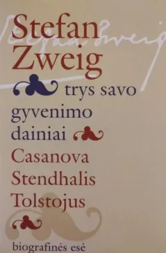 Trys savo gyvenimo dainiai: Casanova, Stendhalis, Tolstojus