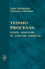 Teismo procesas: teisės aiškinimo ir taikymo aspektai